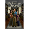 The Imperfect Secret: Everyone has secrets, and someone else will always be interested in that secret, otherwise it wouldn't be one.