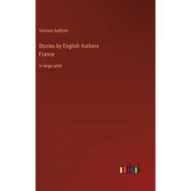 Stories by English AuthorsFrance: in large print