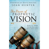 The Power of Prophetic Vision: How to Turn Your Dreams into Destiny