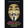 Hacker, Hoaxer, Whistleblower, Spy: The Many Faces of Anonymous