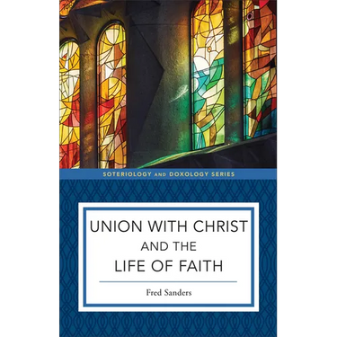 Union with Christ and the Life of Faith