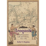 Iroquoia: Haudenosaunee Life and Culture, 1630-1783