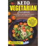 Keto Vegetarian Cookbook: 70 Delicious Low-Carb Vegetarian Recipes for Ketogenic diet and 7 Day Meal Plan for Rapid Weight Loss