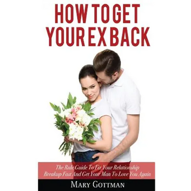 How To Get Your Ex Back: The Rule Guide To Fix Your Relationship Breakup Fast And Get Your Man To Love You Again