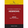 A Commentary on the Epistle to the Hebrews: JESUS: Better Than Everything