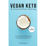Vegan Keto & Intermittent Fasting: The easy 4-step / 4-week method to lose weight, detox your body and boost your energy! [Includes: 4-Week Meal Plan