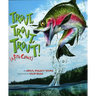 Trout, Trout, Trout: (A Fish Chant)
