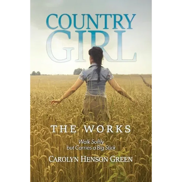 Country Girl: Walk Softly but Carries a Big Stick: The Works