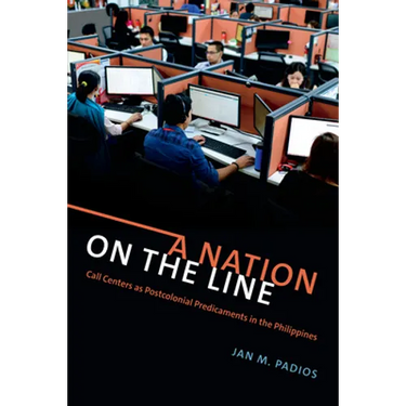 A Nation on the Line: Call Centers as Postcolonial Predicaments in the Philippines