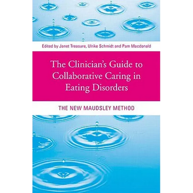 The Clinician's Guide to Collaborative Caring in Eating Disorders: The New Maudsley Method
