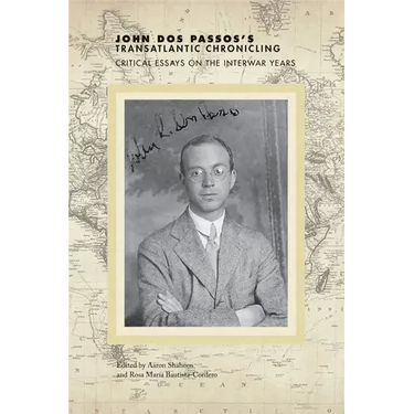 John Dos Passos's Transatlantic Chronicling: Critical Essays on the Interwar Years