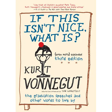 If This Isn't Nice, What Is? (Even More) Expanded Third Edition: The Graduation Speeches and Other Words to Live by