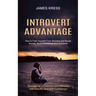 Introvert advantage: How to Free Yourself From Shyness and Social Anxiety, Build Confidence and Charisma (Succeed as an Introvert and Achieve Self Est