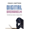 Digital Overwhelm: A Mid-Career Guide to Coping at Work