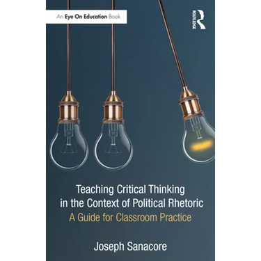 Teaching Critical Thinking in the Context of Political Rhetoric: A Guide for Classroom Practice