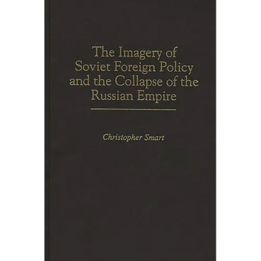 The Imagery of Soviet Foreign Policy and the Collapse of the Russian Empire