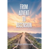 From Advent to Ascension: A Journey with the Christ