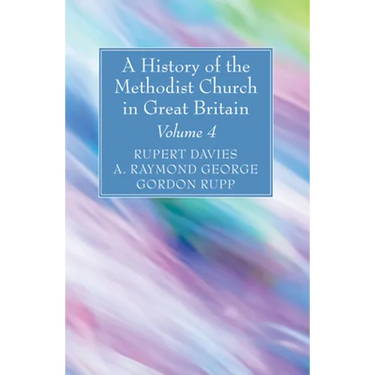A History of the Methodist Church in Great Britain, Volume Four