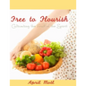 Free to Flourish: Cultivating the Fruit of the Spirit