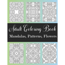 Adult Coloring Book: Mandalas, Patterns, Flowers: Amazing Designs Coloring Book For Stress Relieving, Relaxation, Fun, Soul Healing For Men