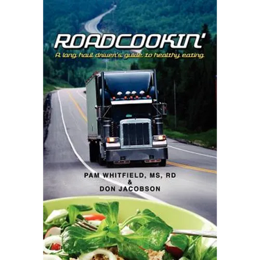 Roadcookin': A Long Haul Driver's Guide to Healthy Eating
