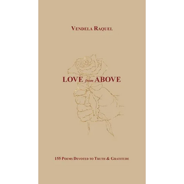 Love from Above: 155 Poems Devoted to Truth & Gratitude