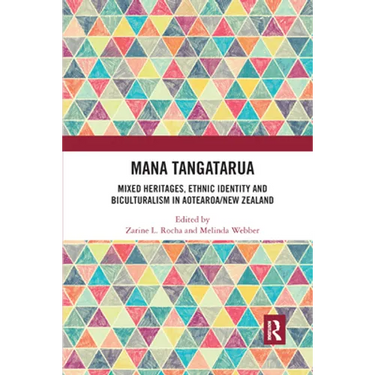 Mana Tangatarua: Mixed Heritages, Ethnic Identity and Biculturalism in Aotearoa/New Zealand