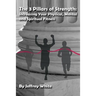 The 3 Pillars of Strength: Improving Your Physical, Mental and Spiritual Fitness