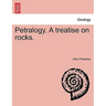 Petralogy. A treatise on rocks.