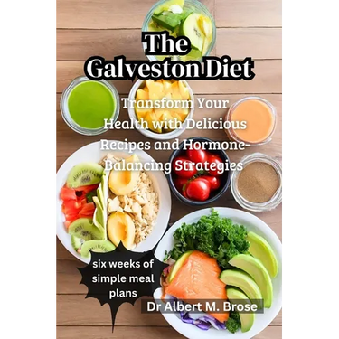 The Galveston Diet: Transform Your Health with Delicious Recipes and Hormone-Balancing Strategies