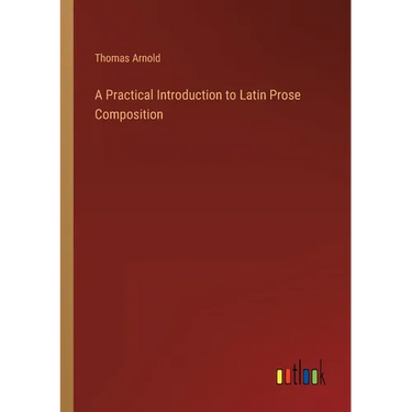 A Practical Introduction to Latin Prose Composition