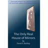 The Only Real House of Mirrors