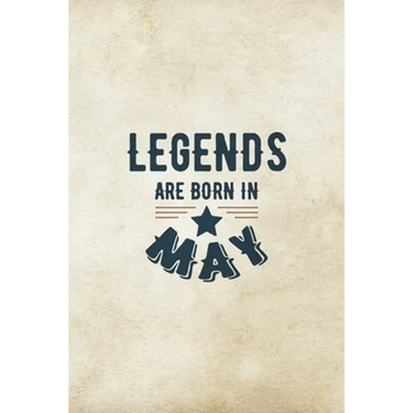Legends Are Born In May: Birthday Gift for Men, Unique Present For Father Or Husband