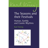 The Seasons and Their Festivals: Human, Earthly and Cosmic Rhythms