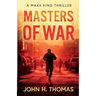 Masters of War: A Maxx King Thriller
