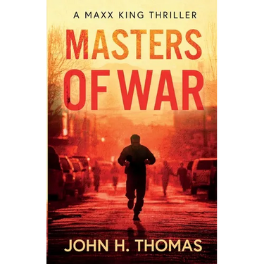 Masters of War: A Maxx King Thriller