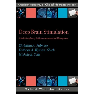 Deep Brain Stimulation: A Multidisciplinary Guide to Assessment and Management