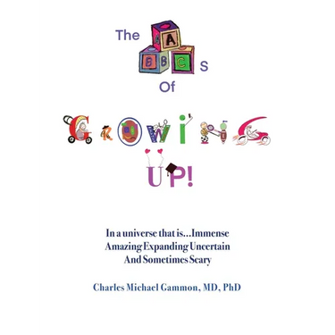 The ABC's of Growing Up!: In a universe that is...Immense Amazing Expanding Uncertain And Sometimes Scary