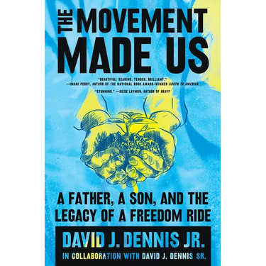 The Movement Made Us: A Father, a Son, and the Legacy of a Freedom Ride