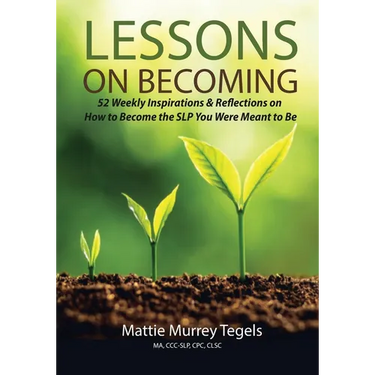 Lessons on Becoming: 52 Weekly Inspirations & Reflections on How to Become the SLP You Were Meant to Be