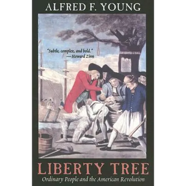 Liberty Tree: Ordinary People and the American Revolution
