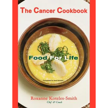 The Cancer Cookbook: Food for Life