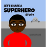 Let's Share a Superhero Story