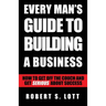 Every Man's Guide to Building a Business