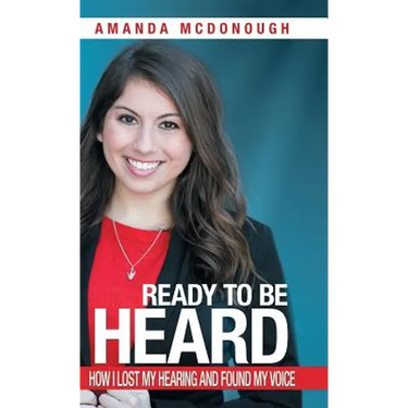 Ready to Be Heard: How I Lost My Hearing and Found My Voice