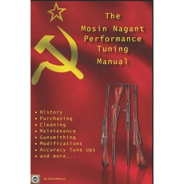 The Mosin Nagant Performance Tuning Handbook: Gunsmithing tips for modifying your Mosin Nagant rifle