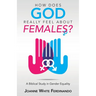 How Does God Really Feel About Females?: A Biblical Study in Gender Equality