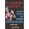 B-Movie Night: Eight Plays of Pure Exploitation