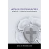 A Case for Character: Towards a Lutheran Virtue Ethics