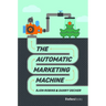 The Automatic Marketing Machine